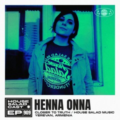 House Saladcast 909 | Henna Onna
