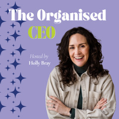 299: Why I Walked Away from 'Busy to Boss' & Built The Organised CEO