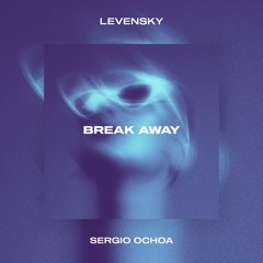 Levensky Feat. Sergio Ochoa - Break Away (Extended Mix)