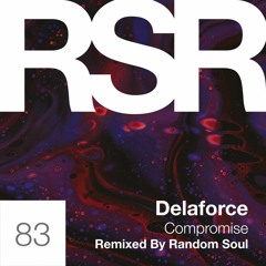 RSR083 - Delaforce - Compromise (Random Soul Remix)