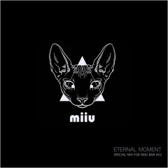 Eternal Moment - Special Mix For Miiu Bar #01