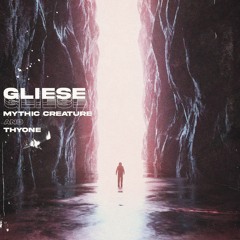 Thyone & Mythic Creature - Gliese