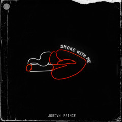 JORDVN PRINCE - SMOKE WITH ME