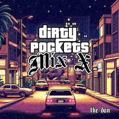 Dirty Pockets Mix X