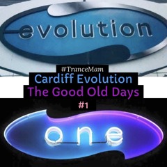 #1 Evolution Cardiff - The Good Old Days