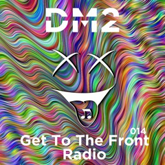 Get To The Front Radio 014 (Mar 6th 2020)