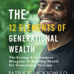 Download ⚡️ (PDF) The 12 Elements Of Generational Wealth The Savings & Investment Blueprint To B