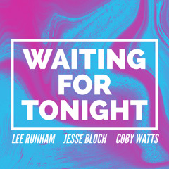 Lee Runham x Jesse Bloch x Coby Watts - Waiting For Tonight