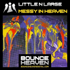 Little N Large - Messy In Heaven [Sample] Out Now On Bounce Heaven
