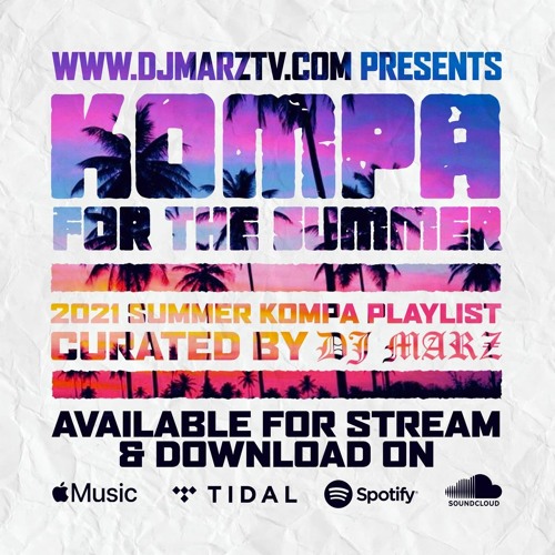Kompa For The Summer (Summer 2021 Kompa Mix) Curated By DJ Marz