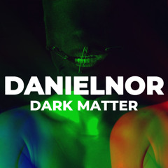 DanielNOR - Dark Matter (Heavy Mix)