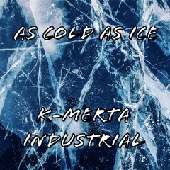 Stingray & Sonicdriver - As Cold As Ice (K-Merta Industrial) (FREE DL)
