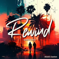 Siwell, Castion - Rewind (Qubiko Remix)