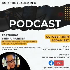 10.25 - GM2Leader Featuring, Shina Parker, CEO of Integrity Title & Escrow Company, LLC