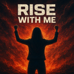 Rise With Me
