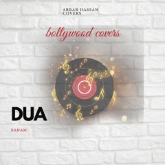 DUA | ArbabhassanCovers | Sanam