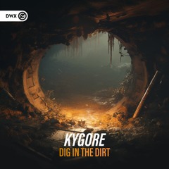 Kygore - Dig In The Dirt (DWX Copyright Free)