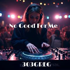 No Good for Me