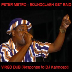 Peter Metro - Dancehall Get Raid - Virgo Dub (Response to DJ Kahncept)