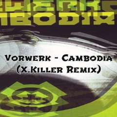 Vorwerk - Cambodia (X.Killer Remix)
