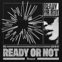 ILYAA - Ready Or Not [FREE DL]