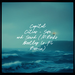 Capital Cities - Safe and Sound (MRocks Bootleg Lo-Fi Remix)