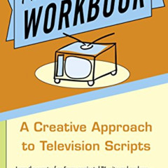 free EPUB 💏 The TV Writer's Workbook: A Creative Approach To Television Scripts by