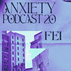 ANXIETY PODCAST 020 - FEI
