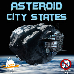 Asteroid City States – Living in Mobile Habitats Powered by Resource Extraction (Narration Only)