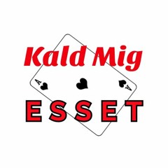 Kald Mig Esset