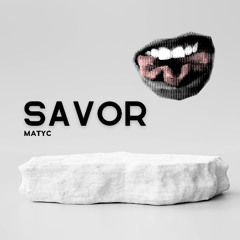 Matyc - Savor ( Extended Edit )