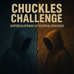 Chuckles Challenge-Supercalifragilisticexpialidocious