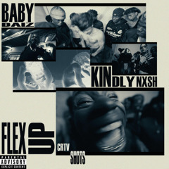 FLEX UP - CRTVSHOTS, BabyDaiz, KindlyNxsh