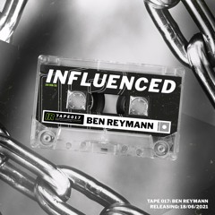 Influenced Podcast TAPE017 | Ben Reymann