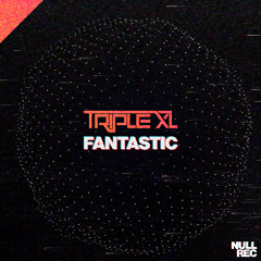 TripleXL - Fantastic