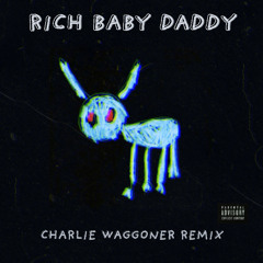 Rich Baby Daddy (Charlie Waggoner Edit)