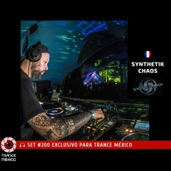 Synthetik Chaos / Set #200 exclusivo para Trance México