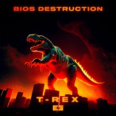 Bios Destruction - T-Rex