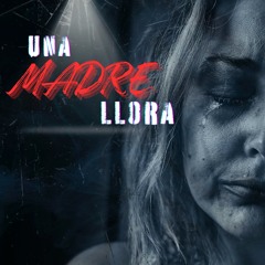 Una Madre Llora
