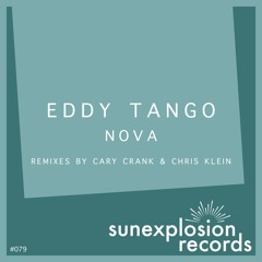 #079 - Eddy Tango - Nova (Cary Crank Remix) [Sunexplosion Records]