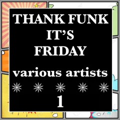 THANK FUNK IT'S FRIDAY various artists