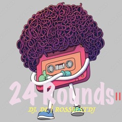 24 Rounds II - ROSSBESTDJ | DJ D.L.