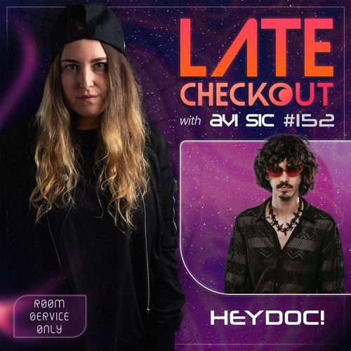 HEYDOC! & AVI SIC | LATE CHECKOUT | EPISODE 152