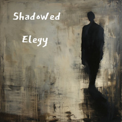 Shadowed Elegy (Piano Version)