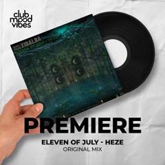 PREMIERE: Eleven Of July ─ Heze (Original Mix) [Whole Story Lab]