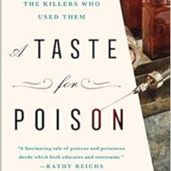 free EPUB 💗 A Taste for Poison: Eleven Deadly Molecules and the Killers Who Used The