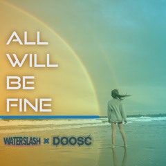 WaterSlash x DoosC - All Will Be Fine