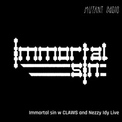 Immortal Sin w/ CLAWS and Nezzy Idy Live [12.06.24]