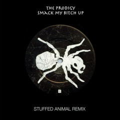 The Prodigy - Smack My Bitch Up (Stuffed Animal Remix) **FREE DOWNLOAD**