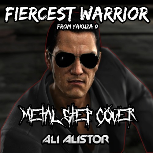 Stream Yakuza 0 OST Fiercest Warrior Ver0 (Metalstep cover) by Ali